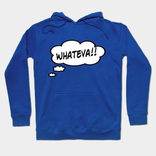 Whateva! Hoodie